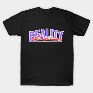 Reality Kills Expectations The Universal Buzzkill T-Shirt